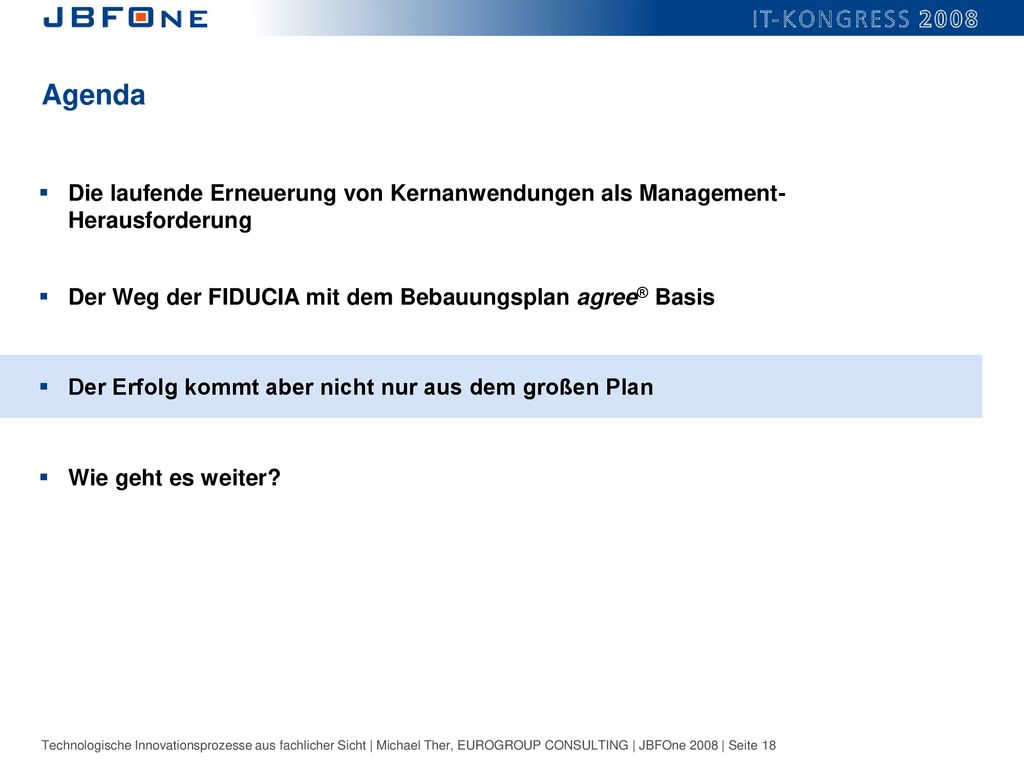 Agenda Die laufende Erneuerung von Kernanwendungen als Management-Herausforderung. Der Weg der FIDUCIA mit dem Bebauungsplan agree® Basis.