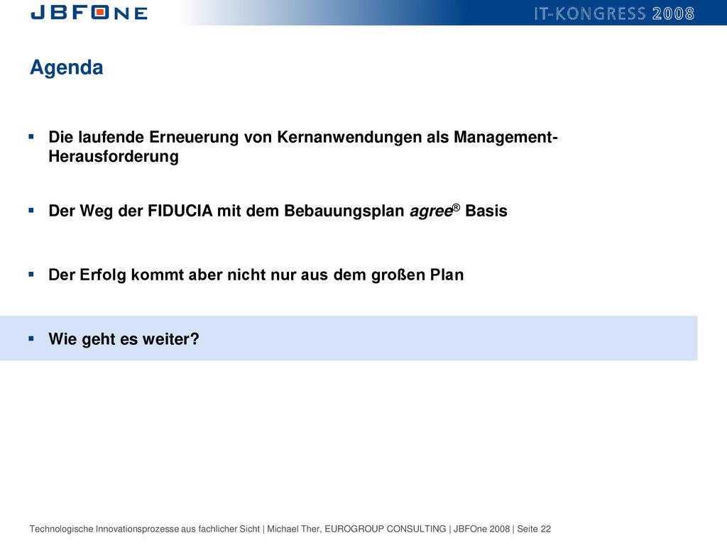 Agenda Die laufende Erneuerung von Kernanwendungen als Management-Herausforderung. Der Weg der FIDUCIA mit dem Bebauungsplan agree® Basis.