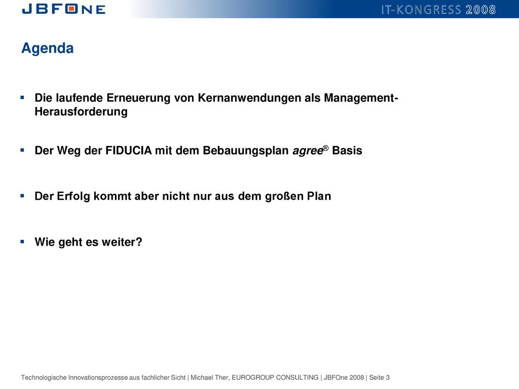 Agenda Die laufende Erneuerung von Kernanwendungen als Management-Herausforderung. Der Weg der FIDUCIA mit dem Bebauungsplan agree® Basis.