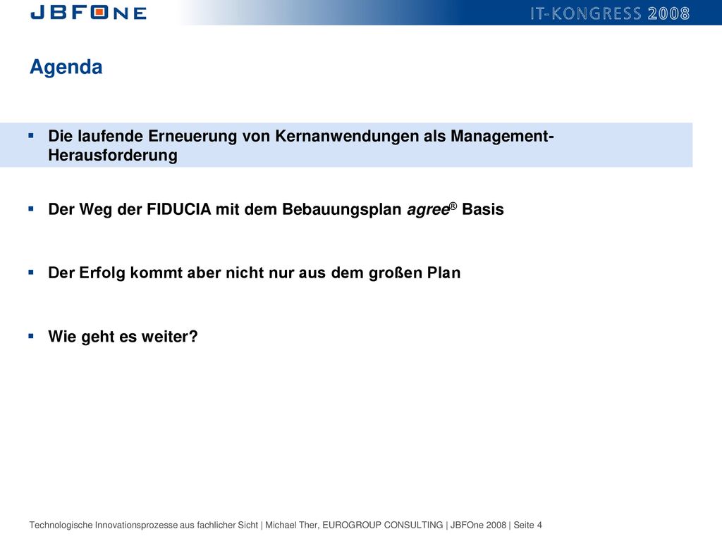 Agenda Die laufende Erneuerung von Kernanwendungen als Management-Herausforderung. Der Weg der FIDUCIA mit dem Bebauungsplan agree® Basis.