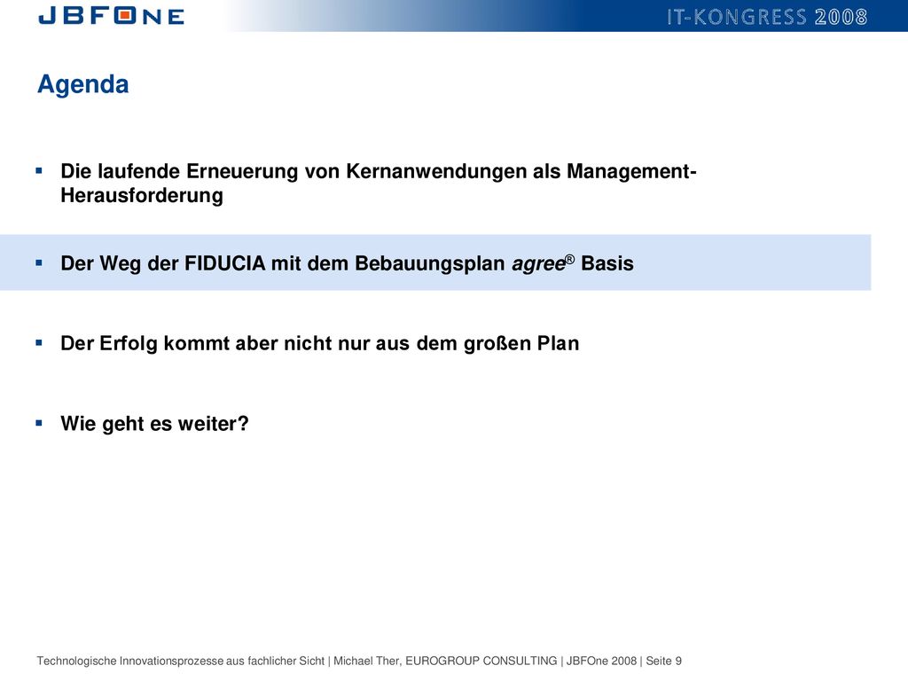 Agenda Die laufende Erneuerung von Kernanwendungen als Management-Herausforderung. Der Weg der FIDUCIA mit dem Bebauungsplan agree® Basis.