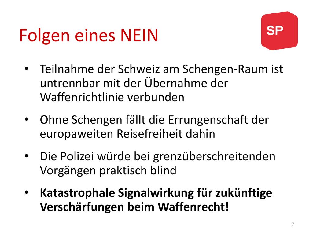Folgen eines NEIN Teilnahme der Schweiz am Schengen-Raum ist untrennbar mit der Übernahme der Waffenrichtlinie verbunden.