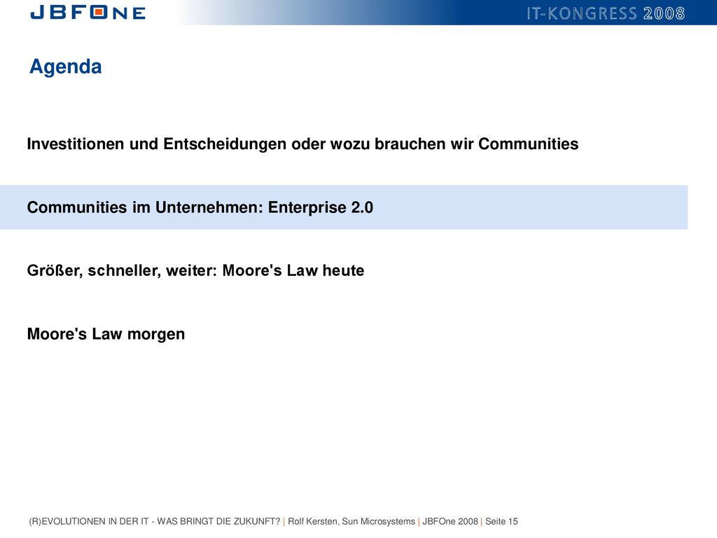 Agenda Investitionen und Entscheidungen oder wozu brauchen wir Communities. Communities im Unternehmen: Enterprise 2.0.