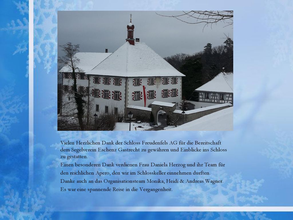 Vielen Herzlichen Dank der Schloss Freudenfels AG für die Bereitschaft dem Segelverein Eschenz Gastrecht zu gewähren und Einblicke ins Schloss zu gestatten.