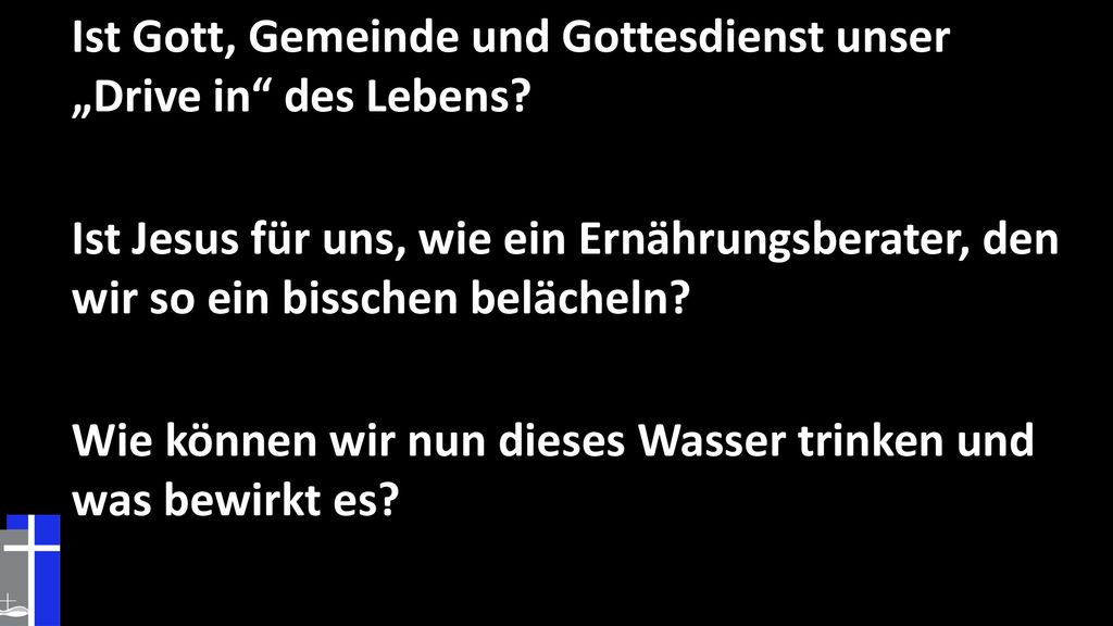 Ist Gott, Gemeinde und Gottesdienst unser „Drive in des Lebens
