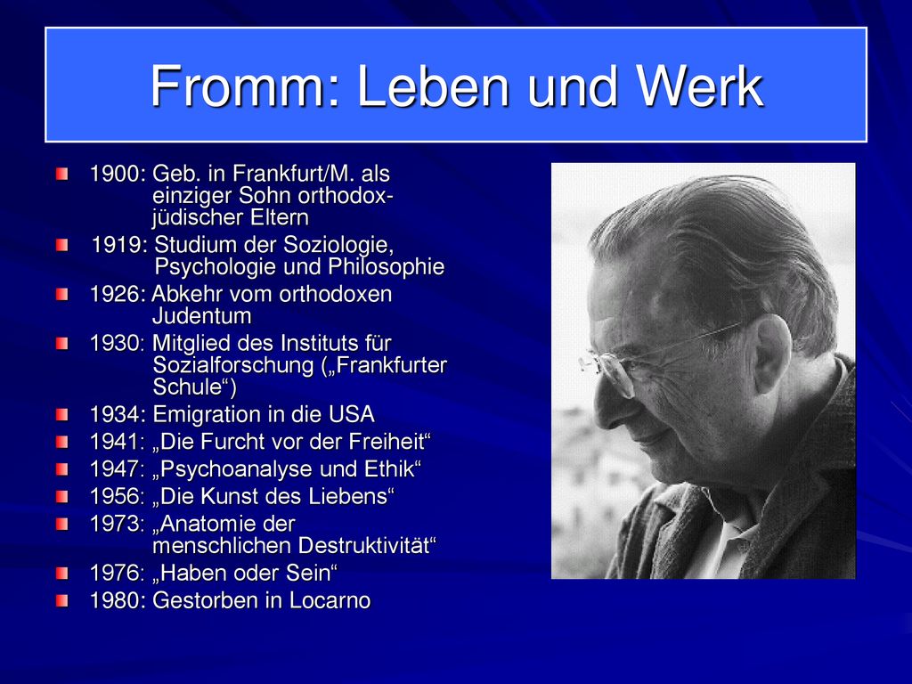 Fromm: Leben und Werk 1900: Geb. in Frankfurt/M. als einziger Sohn orthodox- jüdischer Eltern.