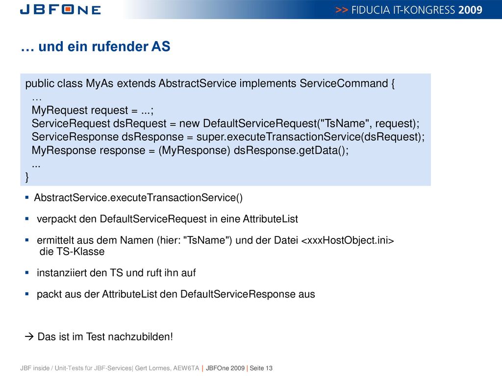 … und ein rufender AS public class MyAs extends AbstractService implements ServiceCommand { … MyRequest request = ...;