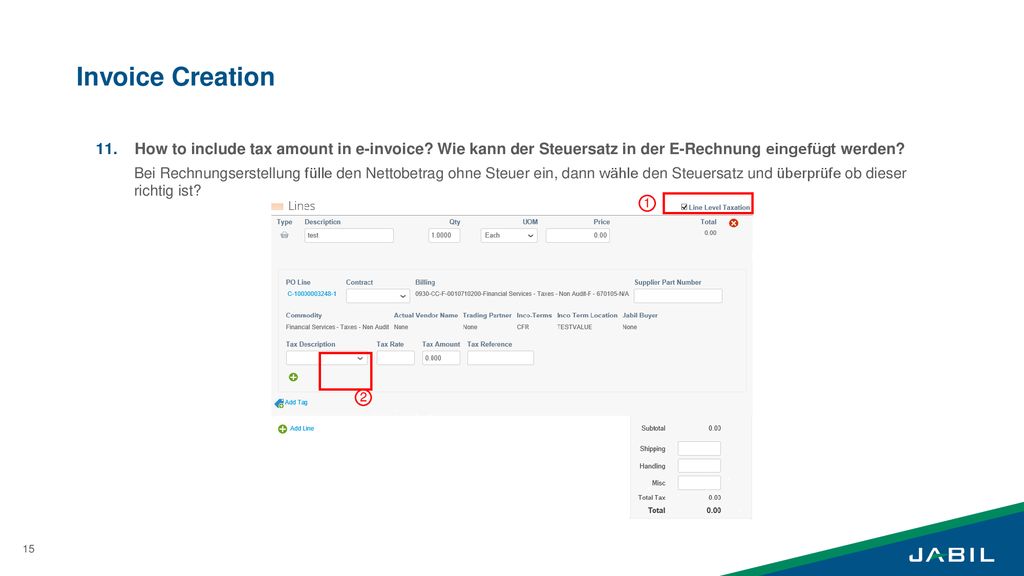 Invoice Creation 11. How to include tax amount in e-invoice Wie kann der Steuersatz in der E-Rechnung eingefügt werden