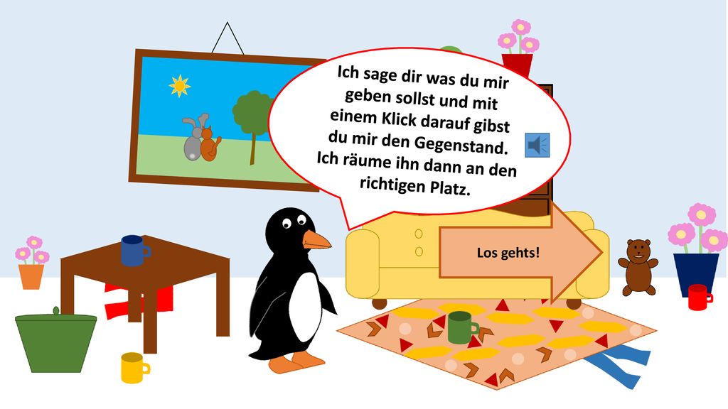 Ich sage dir was du mir geben sollst und mit einem Klick darauf gibst du mir den Gegenstand. Ich räume ihn dann an den richtigen Platz.