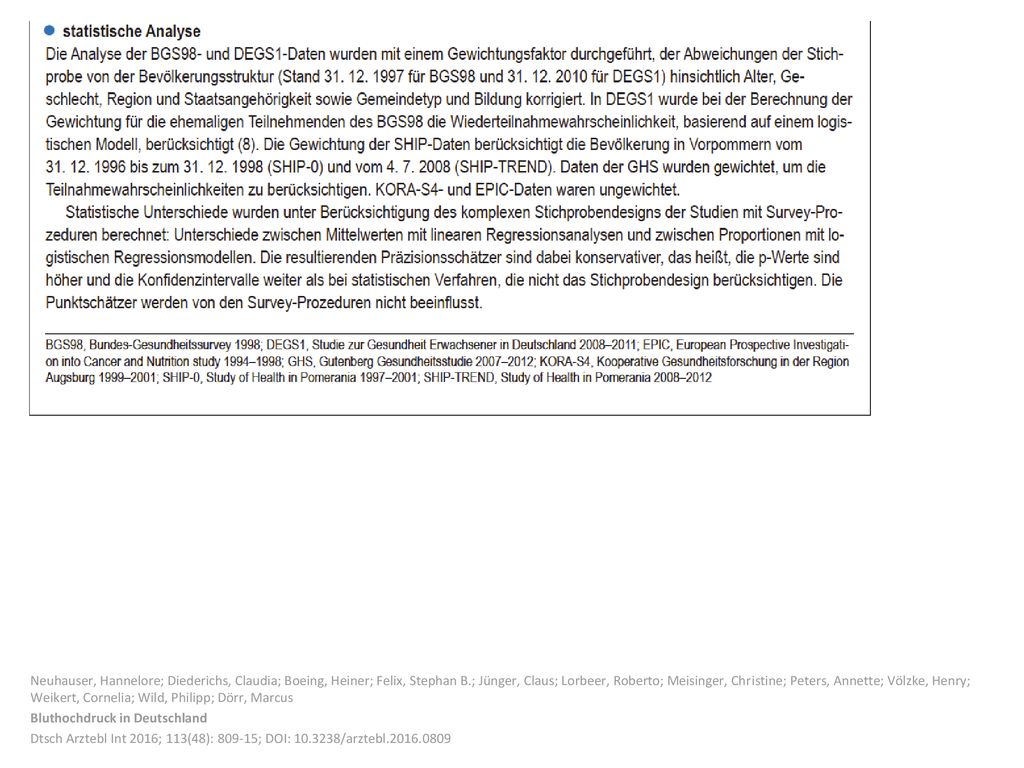 Neuhauser, Hannelore; Diederichs, Claudia; Boeing, Heiner; Felix, Stephan B.; Jünger, Claus; Lorbeer, Roberto; Meisinger, Christine; Peters, Annette; Völzke, Henry; Weikert, Cornelia; Wild, Philipp; Dörr, Marcus