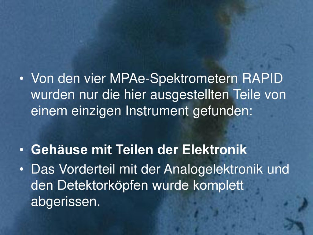 Von den vier MPAe-Spektrometern RAPID wurden nur die hier ausgestellten Teile von einem einzigen Instrument gefunden:
