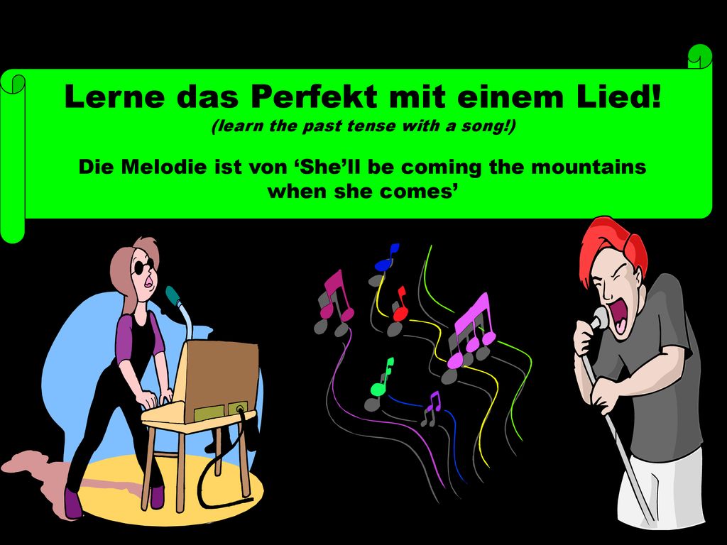 Lerne das Perfekt mit einem Lied. (learn the past tense with a song