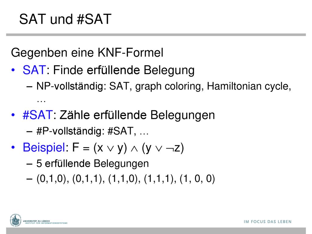 SAT und #SAT Gegenben eine KNF-Formel SAT: Finde erfüllende Belegung