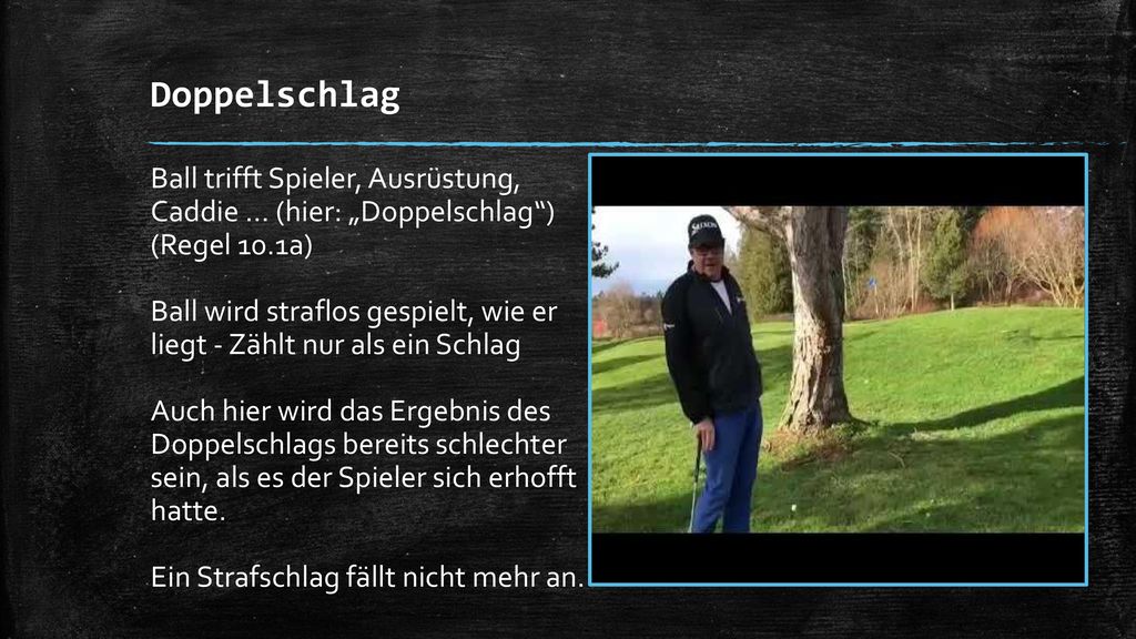 Doppelschlag Ball trifft Spieler, Ausrüstung, Caddie … (hier: „Doppelschlag ) (Regel 10.1a)
