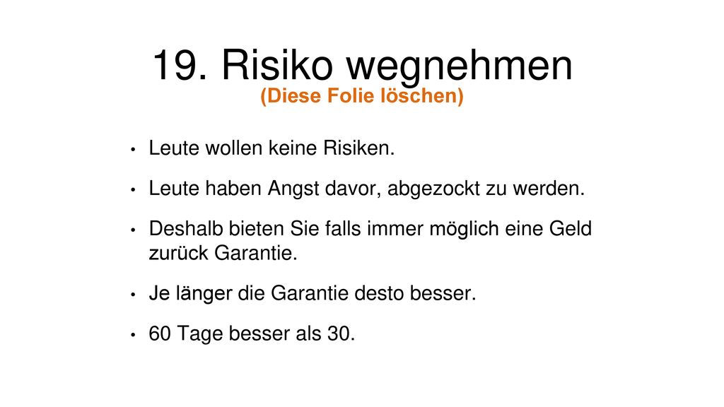 19. Risiko wegnehmen (Diese Folie löschen) Leute wollen keine Risiken.