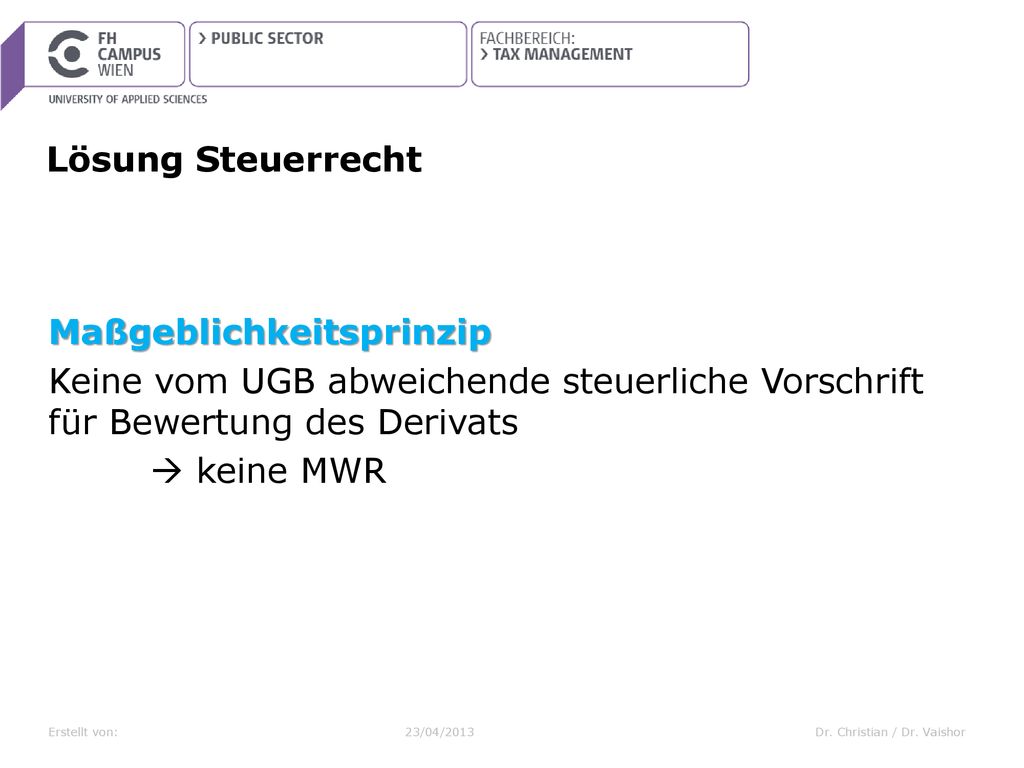 Lösung Steuerrecht Maßgeblichkeitsprinzip Keine vom UGB abweichende steuerliche Vorschrift für Bewertung des Derivats  keine MWR