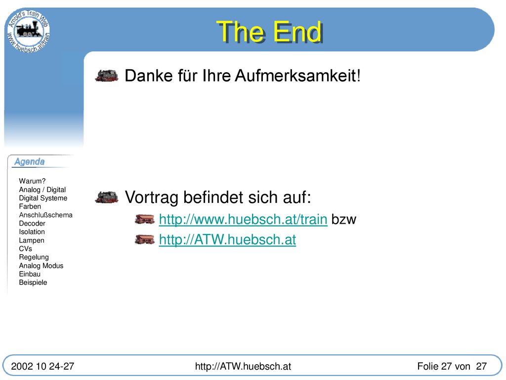 The End Danke für Ihre Aufmerksamkeit! Vortrag befindet sich auf: