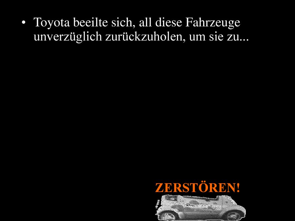 Toyota beeilte sich, all diese Fahrzeuge unverzüglich zurückzuholen, um sie zu...
