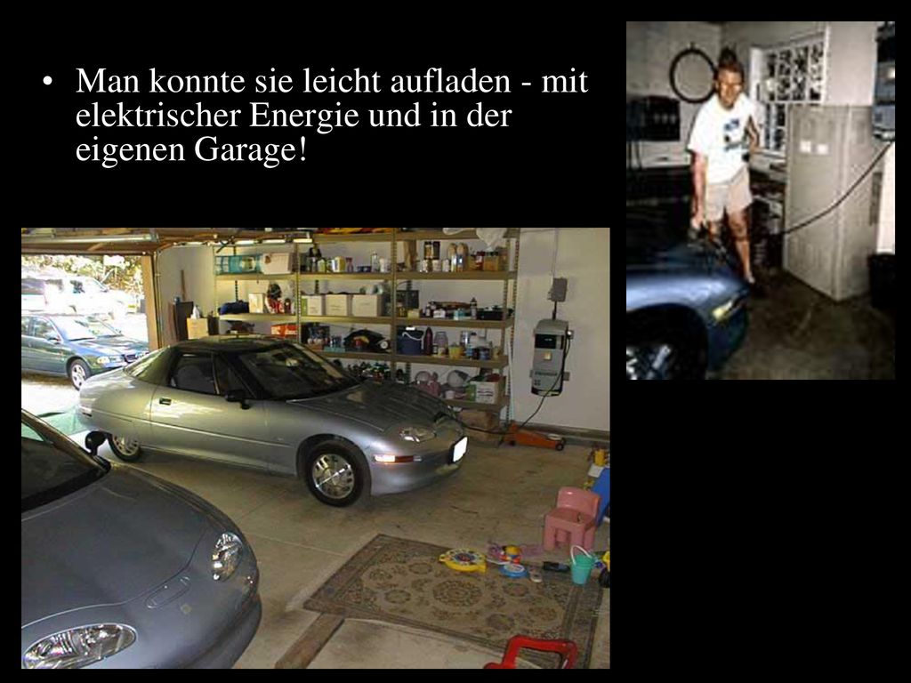Man konnte sie leicht aufladen - mit elektrischer Energie und in der eigenen Garage!