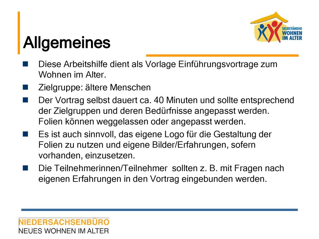Allgemeines Diese Arbeitshilfe dient als Vorlage Einführungsvortrage zum Wohnen im Alter. Zielgruppe: ältere Menschen.