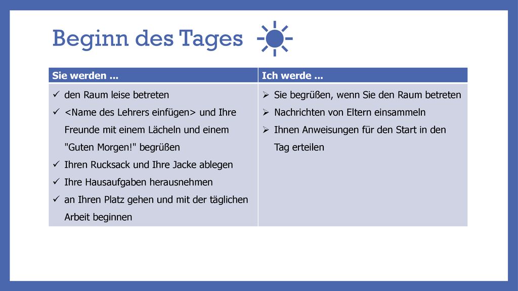 Beginn des Tages Sie werden ... Ich werde ... den Raum leise betreten