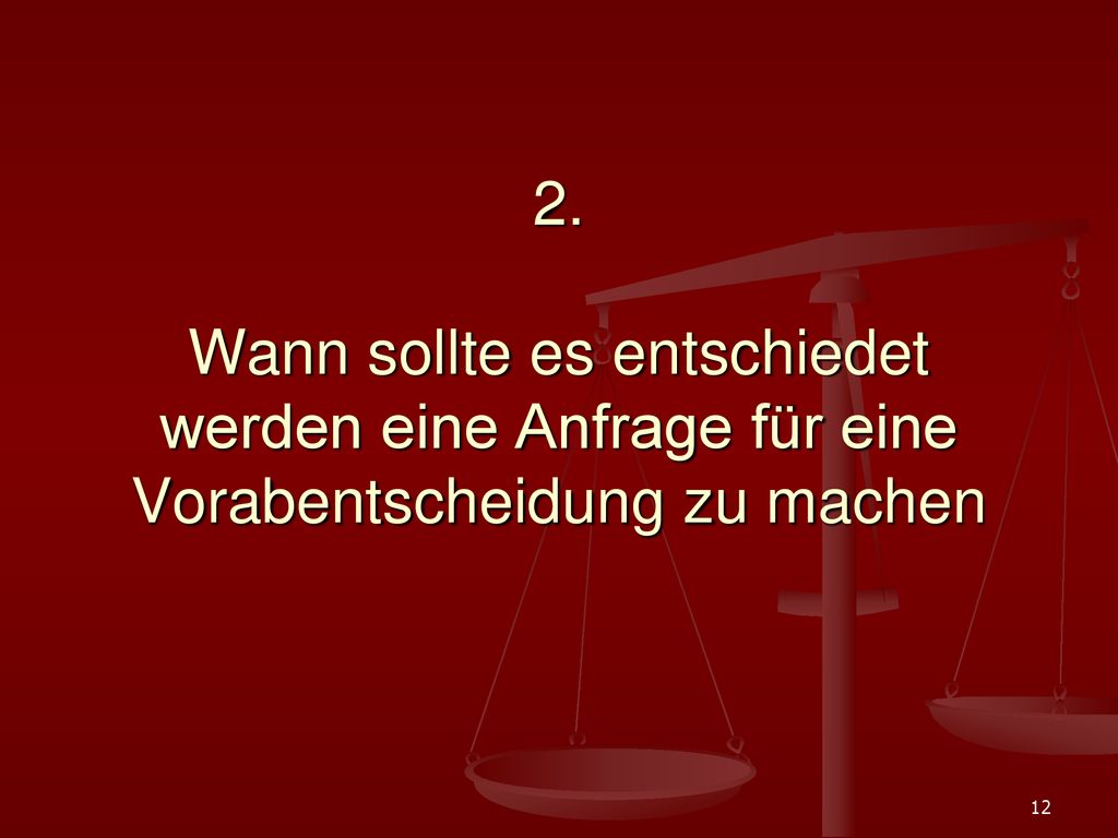 2. Wann sollte es entschiedet werden eine Anfrage für eine Vorabentscheidung zu machen