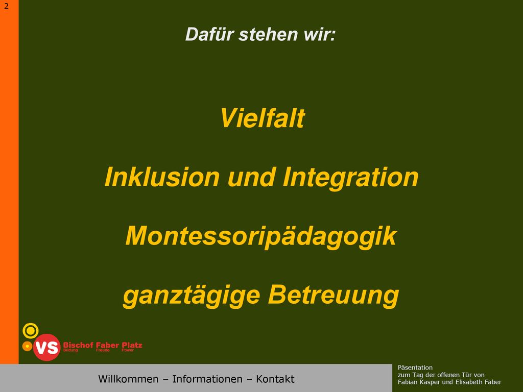 Dafür stehen wir: Vielfalt Inklusion und Integration Montessoripädagogik ganztägige Betreuung