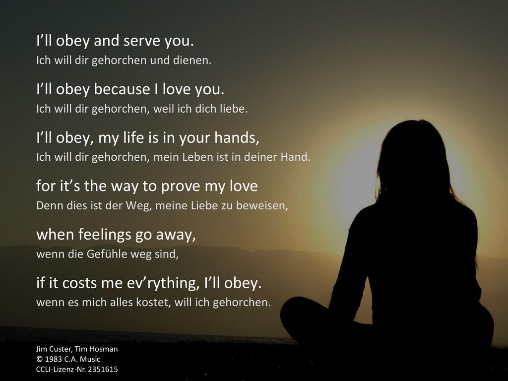 I’ll obey because I love you. I’ll obey, my life is in your hands,