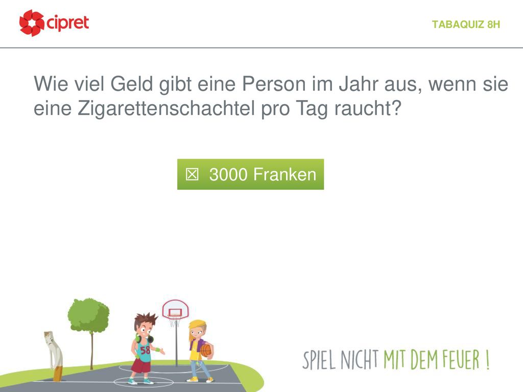 Tabaquiz 8h Wie viel Geld gibt eine Person im Jahr aus, wenn sie eine Zigarettenschachtel pro Tag raucht