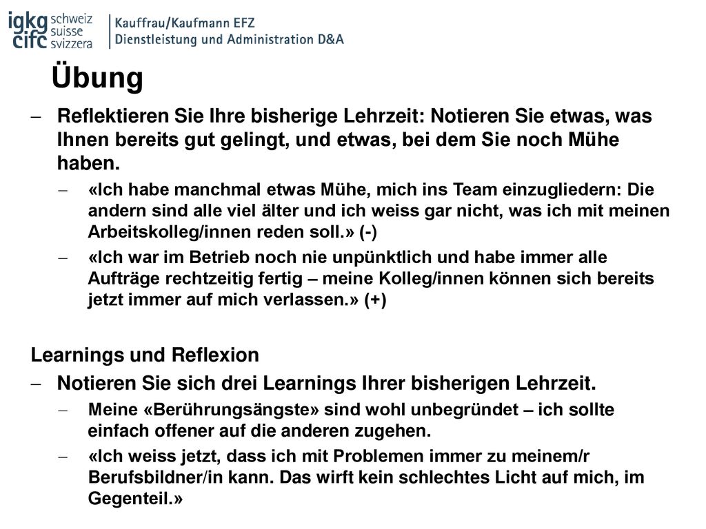 Übung Reflektieren Sie Ihre bisherige Lehrzeit: Notieren Sie etwas, was Ihnen bereits gut gelingt, und etwas, bei dem Sie noch Mühe haben.