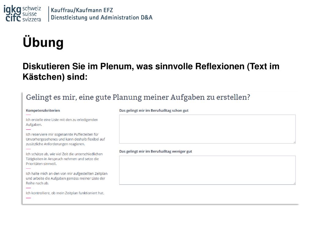 Übung Diskutieren Sie im Plenum, was sinnvolle Reflexionen (Text im Kästchen) sind: Bsp.: