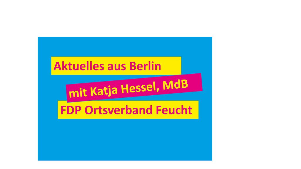Aktuelles aus Berlin FDP Ortsverband Feucht mit Katja Hessel, MdB