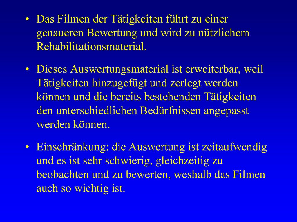 Das Filmen der Tätigkeiten führt zu einer genaueren Bewertung und wird zu nützlichem Rehabilitationsmaterial.