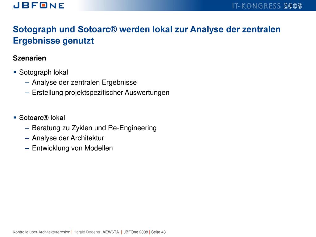 Sotograph und Sotoarc® werden lokal zur Analyse der zentralen Ergebnisse genutzt