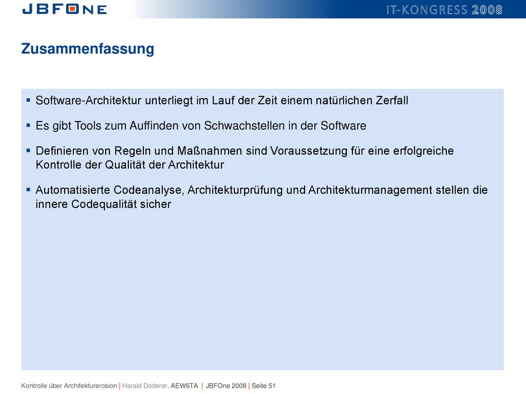 Zusammenfassung Software-Architektur unterliegt im Lauf der Zeit einem natürlichen Zerfall.