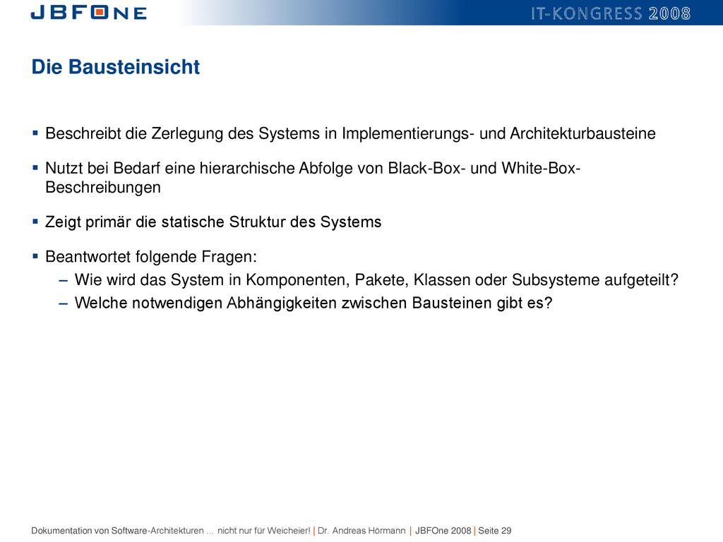 Die Bausteinsicht Beschreibt die Zerlegung des Systems in Implementierungs- und Architekturbausteine.