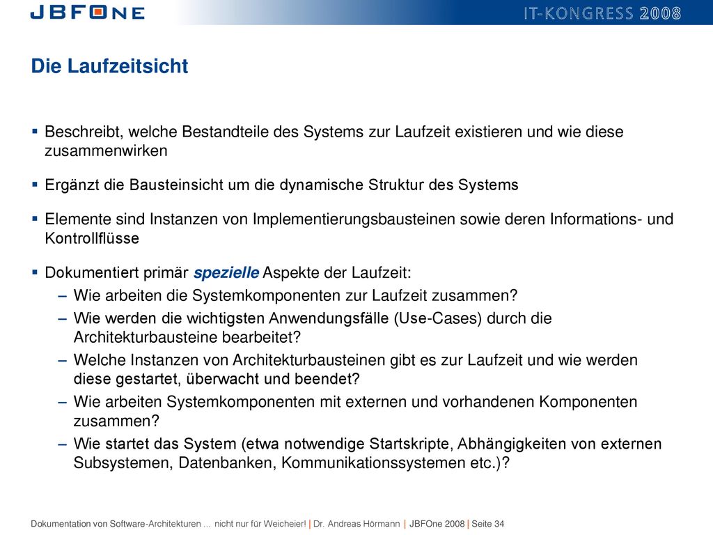 Die Laufzeitsicht Beschreibt, welche Bestandteile des Systems zur Laufzeit existieren und wie diese zusammenwirken.