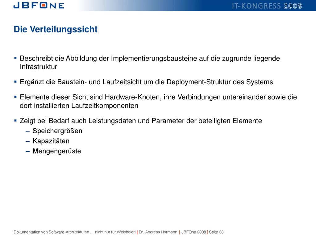 Die Verteilungssicht Beschreibt die Abbildung der Implementierungsbausteine auf die zugrunde liegende Infrastruktur.