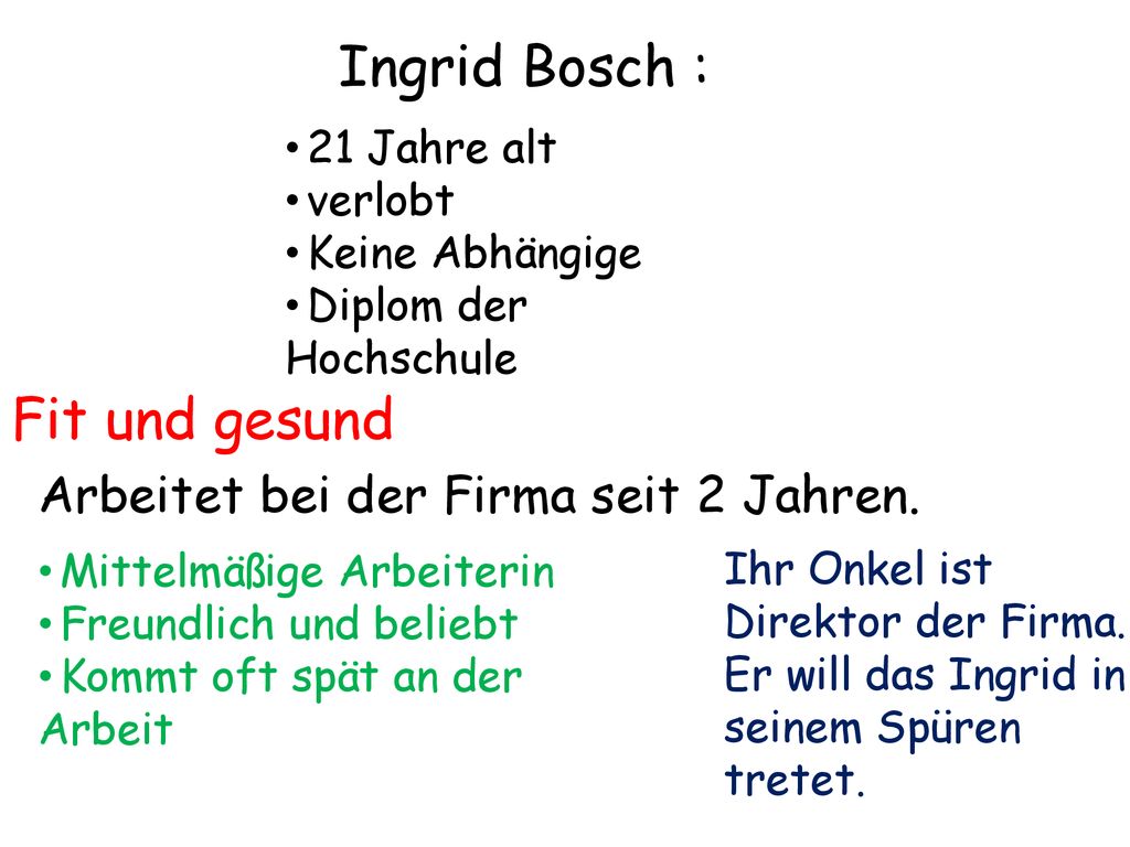 Ingrid Bosch : Fit und gesund Arbeitet bei der Firma seit 2 Jahren.
