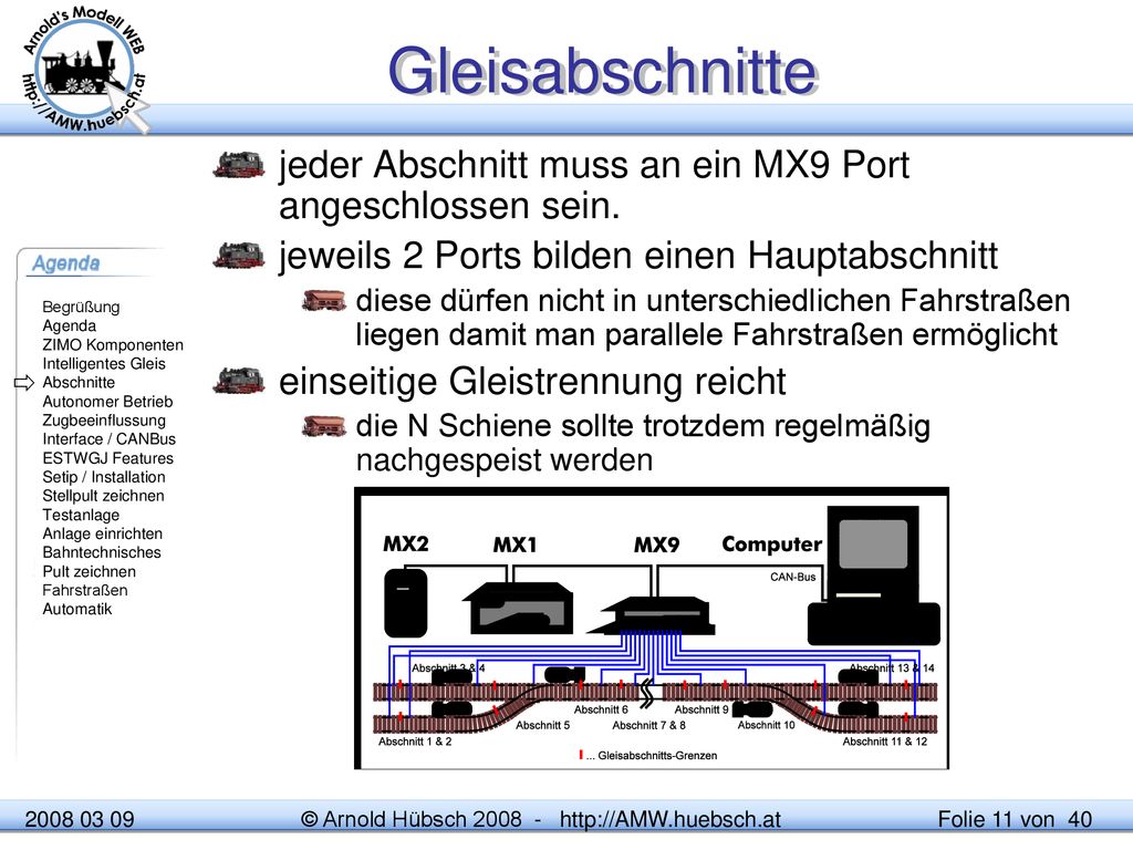 Gleisabschnitte jeder Abschnitt muss an ein MX9 Port angeschlossen sein. jeweils 2 Ports bilden einen Hauptabschnitt.