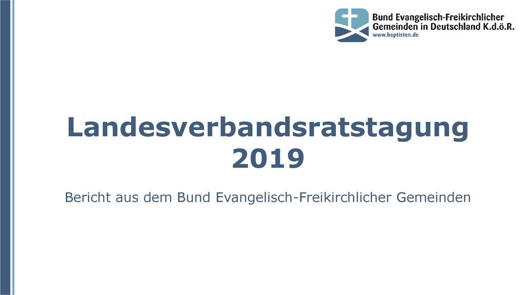 Landesverbandsratstagung 2019 Bericht aus dem Bund Evangelisch-Freikirchlicher Gemeinden