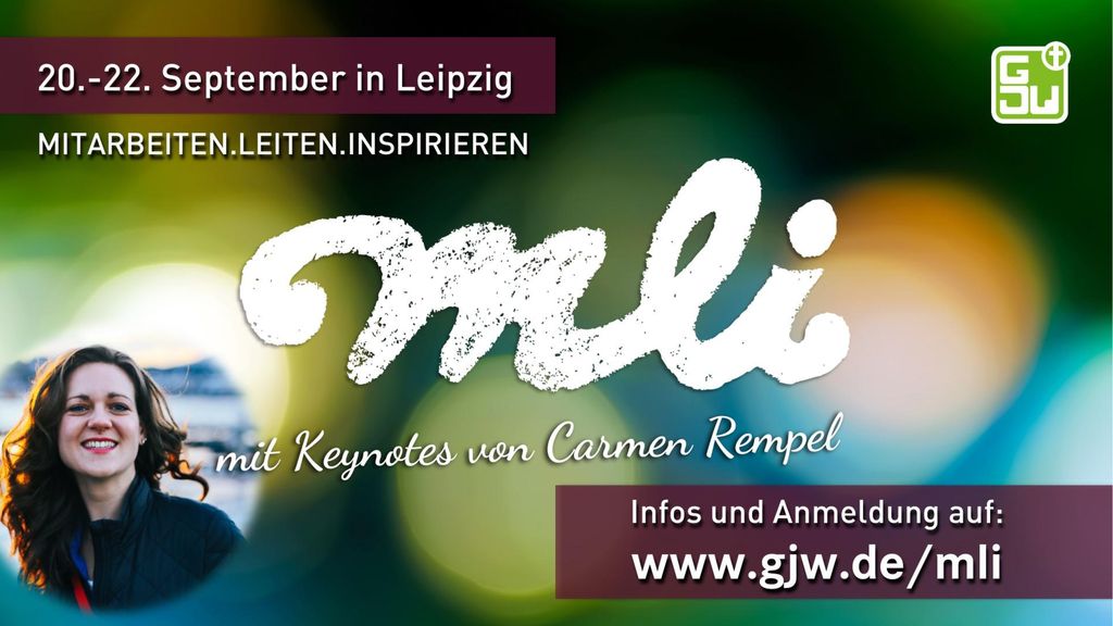 MLI – das sind 3 Tage zum Auftanken und Inspirieren lassen für alle, die sich in der Gemeinde für junge Menschen engagieren!