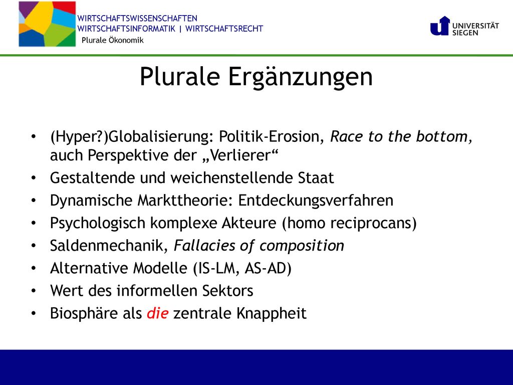 Plurale Ökonomik Plurale Ergänzungen. (Hyper )Globalisierung: Politik-Erosion, Race to the bottom, auch Perspektive der „Verlierer