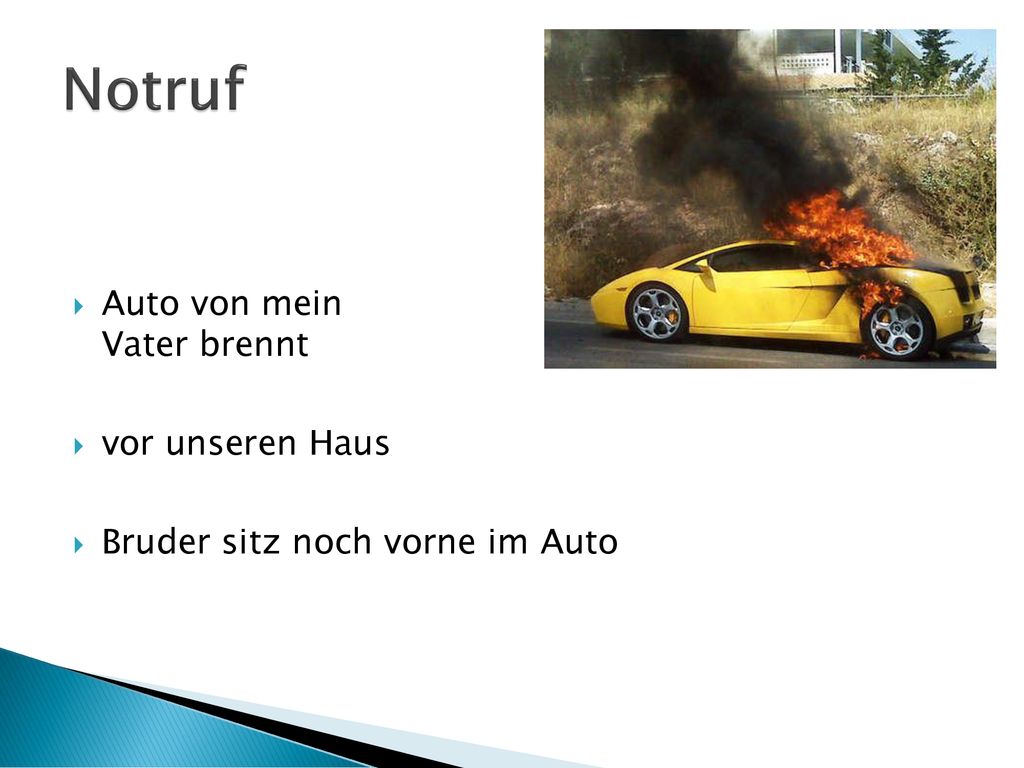 Notruf Auto von mein Vater brennt vor unseren Haus