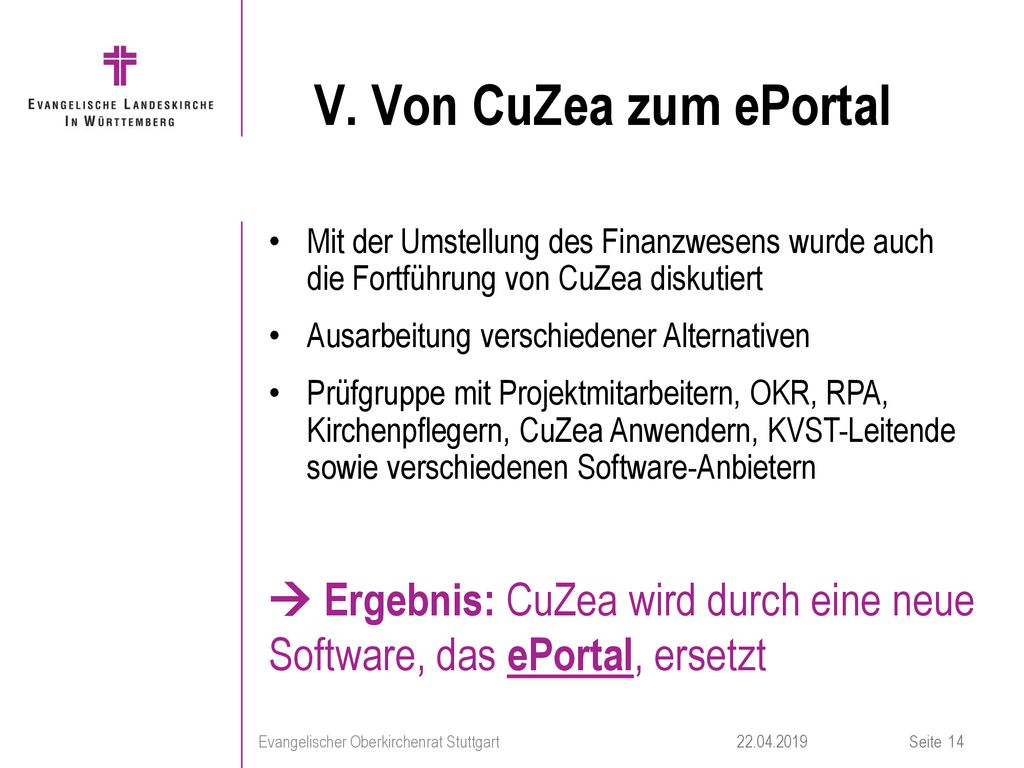 V. Von CuZea zum ePortal Mit der Umstellung des Finanzwesens wurde auch die Fortführung von CuZea diskutiert.