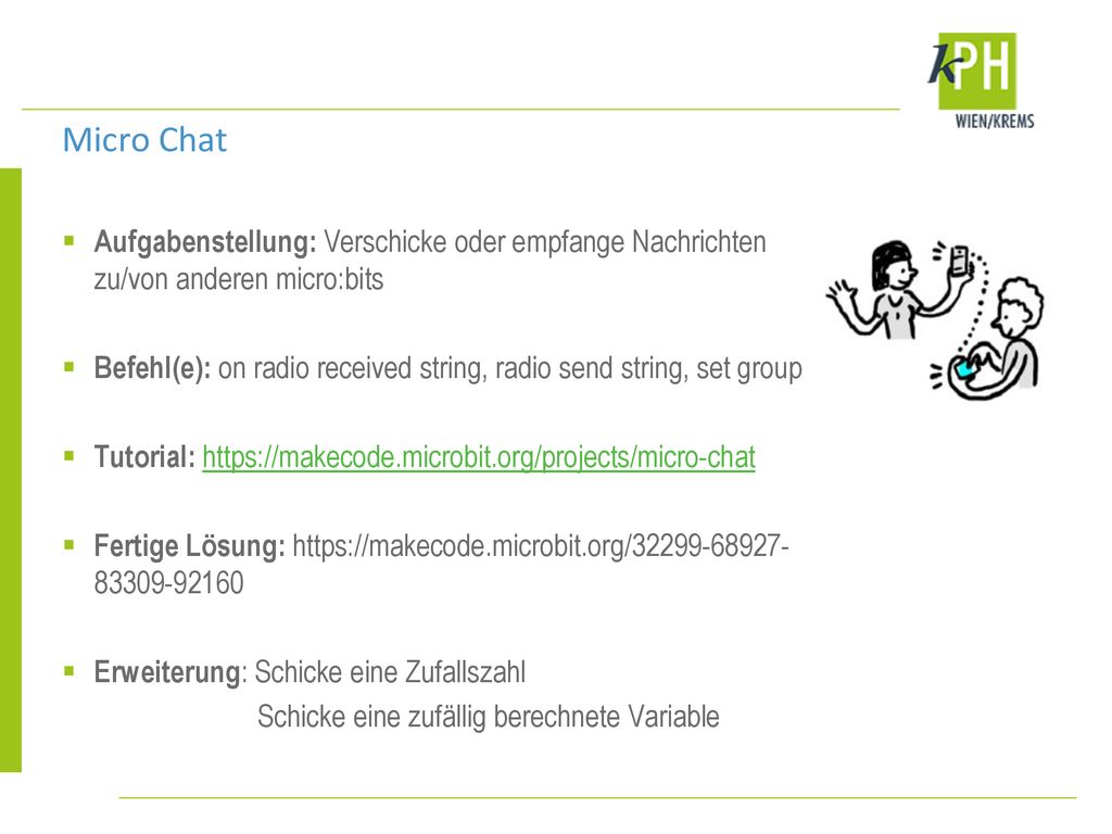 Micro Chat Aufgabenstellung: Verschicke oder empfange Nachrichten zu/von anderen micro:bits.