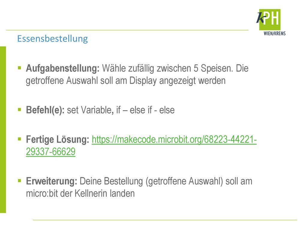 Essensbestellung Aufgabenstellung: Wähle zufällig zwischen 5 Speisen. Die getroffene Auswahl soll am Display angezeigt werden.