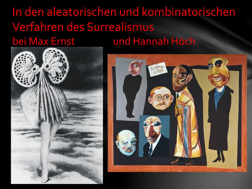 In den aleatorischen und kombinatorischen Verfahren des Surrealismus bei Max Ernst und Hannah Höch