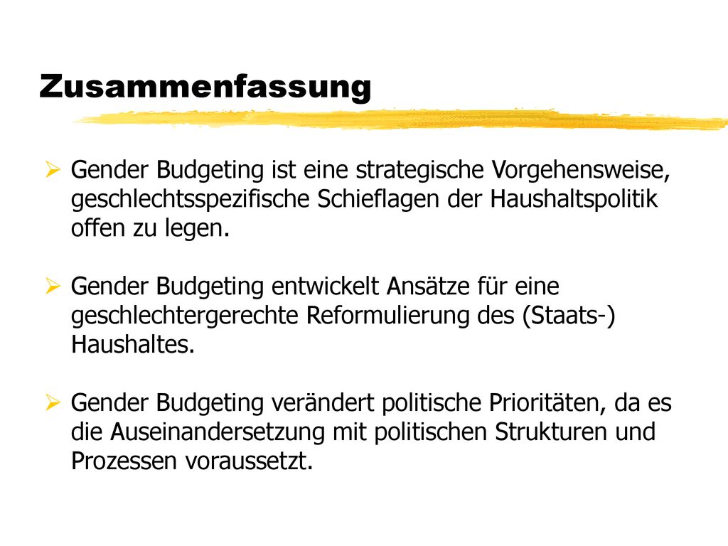 Zusammenfassung Gender Budgeting ist eine strategische Vorgehensweise, geschlechtsspezifische Schieflagen der Haushaltspolitik offen zu legen.