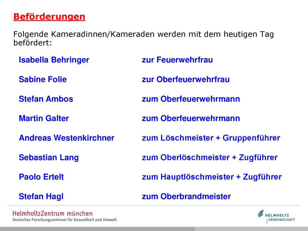 Beförderungen Folgende Kameradinnen/Kameraden werden mit dem heutigen Tag befördert: